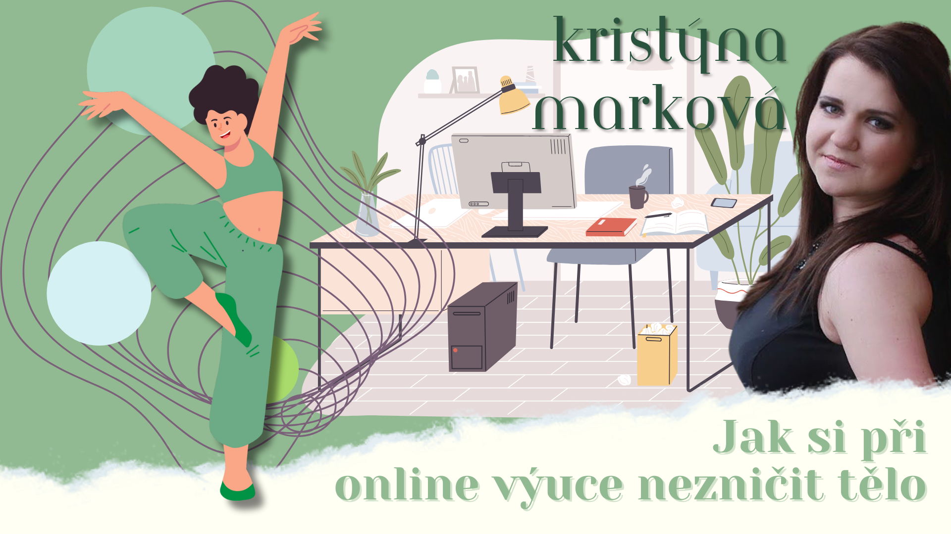 Kristýna Marková - Jak si při online výuce nezničit tělo