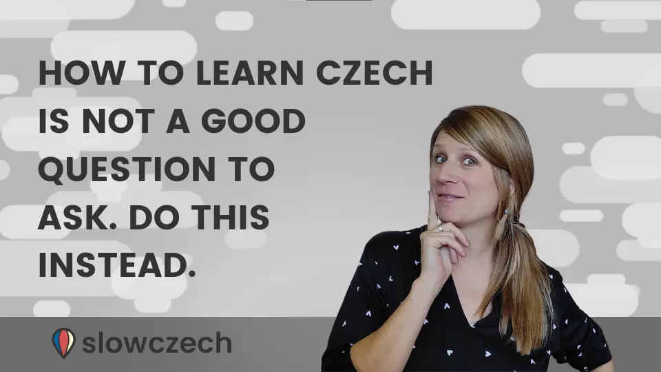 How to learn Czech is not a good question. Ask this instead.